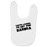 Theyre Coming To Get You Barbra Baby Bibs | Artistshot