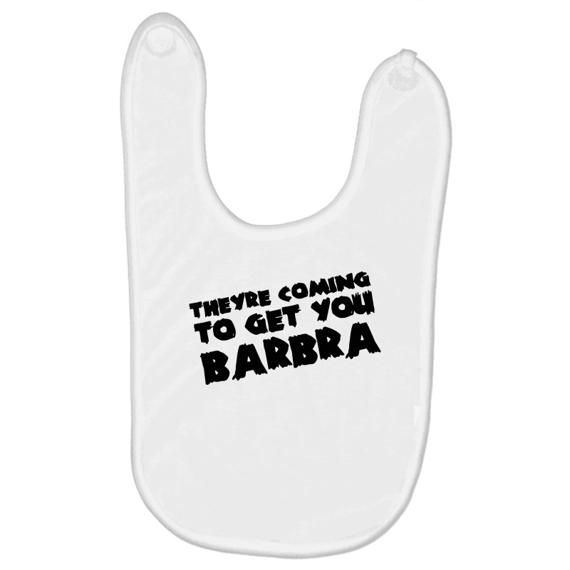 Theyre Coming To Get You Barbra Baby Bibs | Artistshot