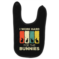 I Work Hard For The Bunnies Baby Bibs | Artistshot