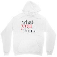 What You Think Unisex Hoodie | Artistshot