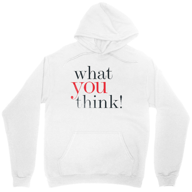 What You Think Unisex Hoodie | Artistshot