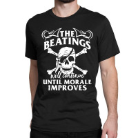 Beatings Continue Until Morale Classic T-shirt | Artistshot