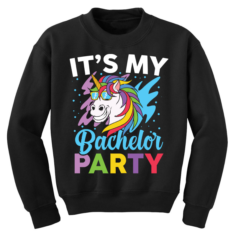 Bachelor Party T  Shirt It's My Bachelor Party   Funny Unicorn T  Shir Youth Sweatshirt | Artistshot