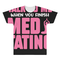 Buddhist T  Shirt Talk To Me When You Finish Meditating T  Shirt All Over Men's T-shirt | Artistshot