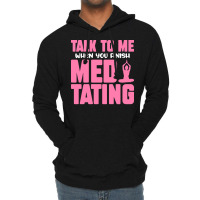 Buddhist T  Shirt Talk To Me When You Finish Meditating T  Shirt Lightweight Hoodie | Artistshot