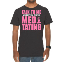 Buddhist T  Shirt Talk To Me When You Finish Meditating T  Shirt Vintage T-shirt | Artistshot
