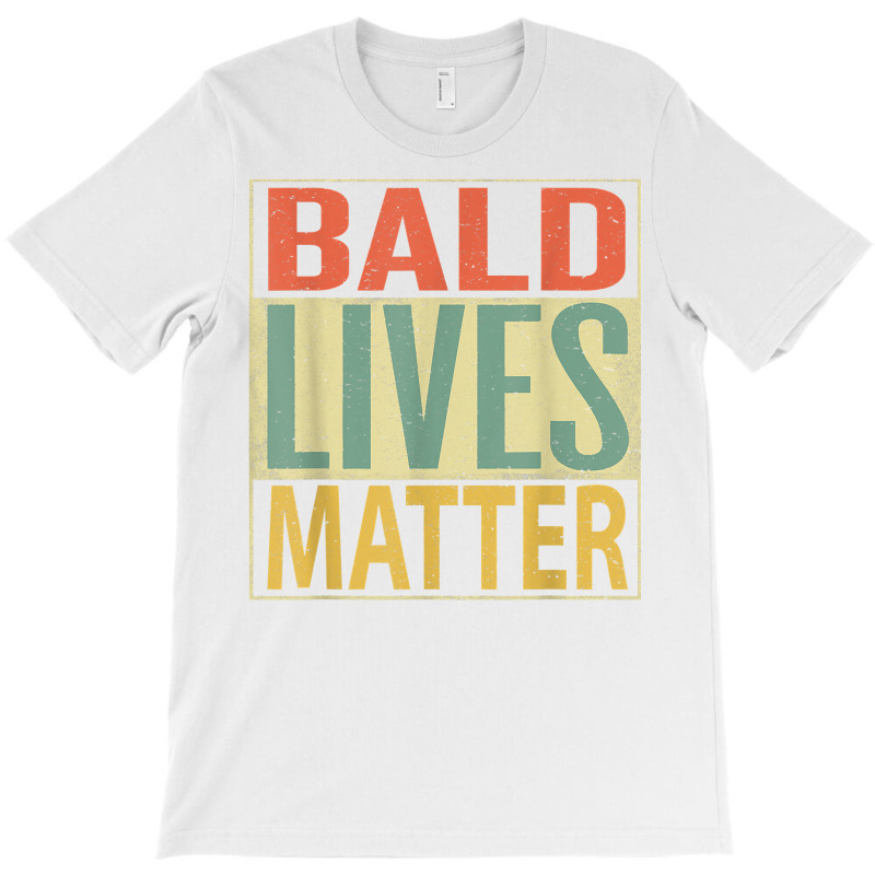 Mens Bald Lives Matter Shirt. Funny Bald Head Mens T Shirt T-shirt | Artistshot