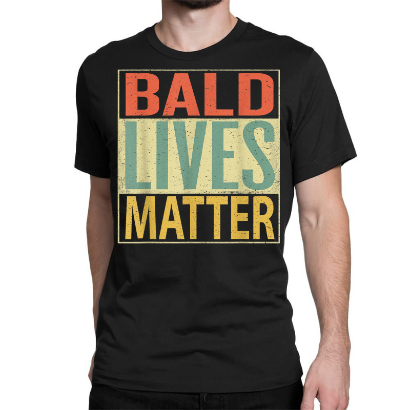 Mens Bald Lives Matter Shirt. Funny Bald Head Mens T Shirt Classic T-shirt | Artistshot