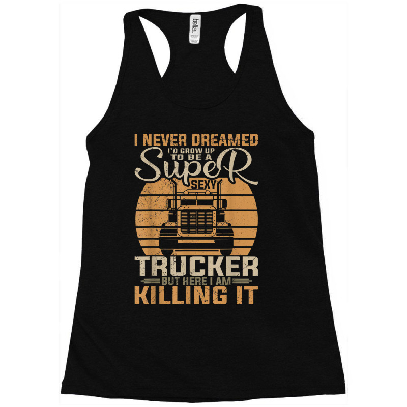 Trucker Funny Truck Driver For Trucker Wife Trucking Racerback Tank by criticizematter | Artistshot