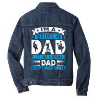 Breakdancer Dad Gifts T  Shirt I'm A Breakdancer Dad Break Dancing Hip Men Denim Jacket | Artistshot