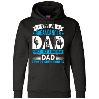 Breakdancer Dad Gifts T  Shirt I'm A Breakdancer Dad Break Dancing Hip Champion Hoodie | Artistshot