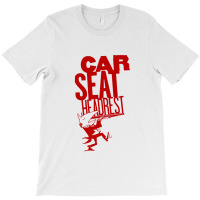 Carseatheadrest T-shirt | Artistshot