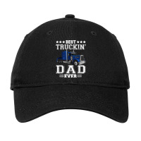 Trucker Best Truckin Dad Ever Big Rig Trucker Father's Day  108 Adjustable Cap | Artistshot