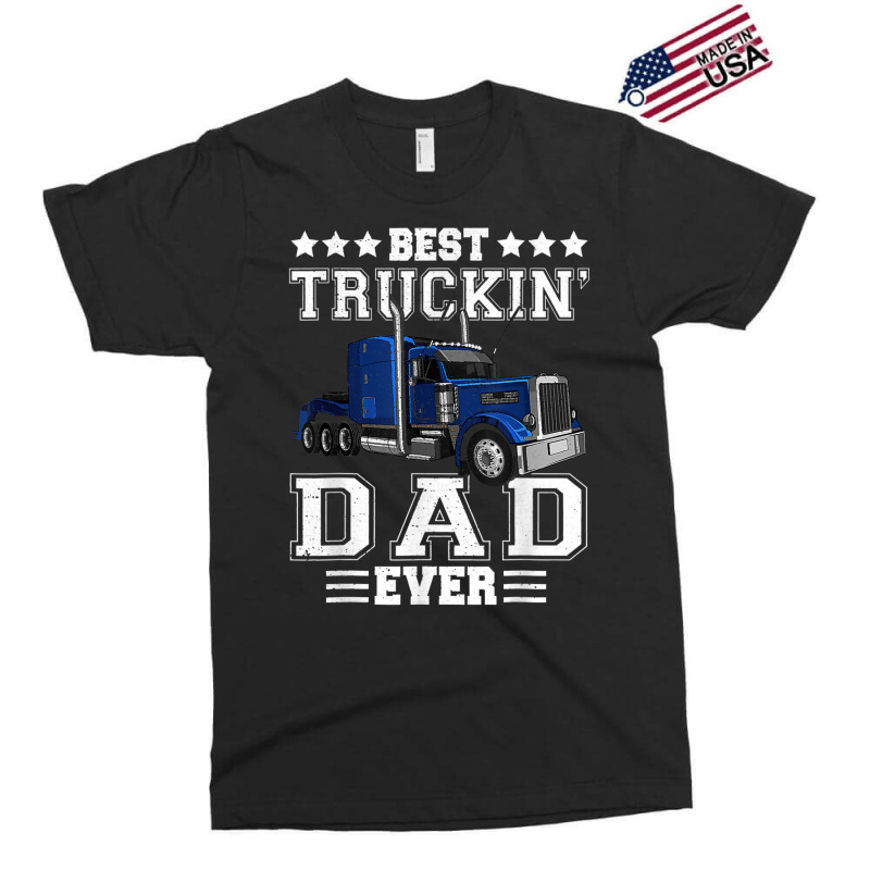 Trucker Best Truckin Dad Ever Big Rig Trucker Father's Day  108 Exclusive T-shirt by urethrapricey | Artistshot