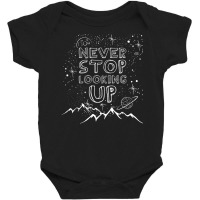 Never Stop Looking Up T Shirt Stargazing Astronomy Shirt Baby Bodysuit | Artistshot