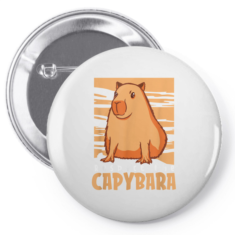 Capybara South American Rodent   Respect The Capybara T Shirt Pin-back button by lelalucin | Artistshot