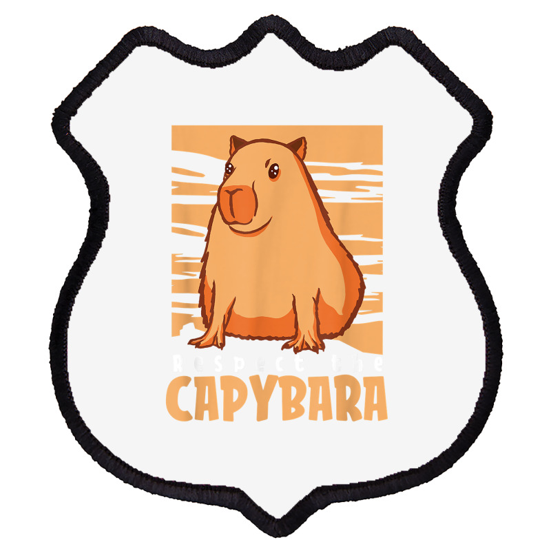 Capybara South American Rodent   Respect The Capybara T Shirt Shield Patch by lelalucin | Artistshot