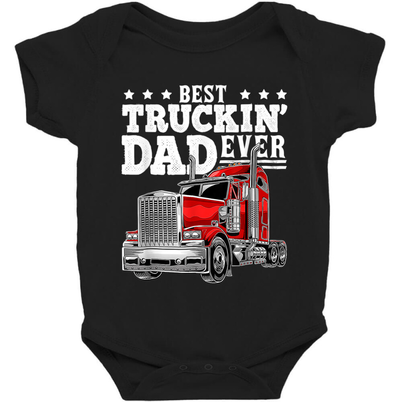 Trucker Best Truckin Dad Ever Big Rig Trucker Father's Day 207 Baby Bodysuit by urethrapricey | Artistshot