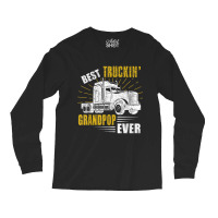 Trucker Best Truckin Grandpop Ever Trucker Funny Fathers Day Long Sleeve Shirts | Artistshot