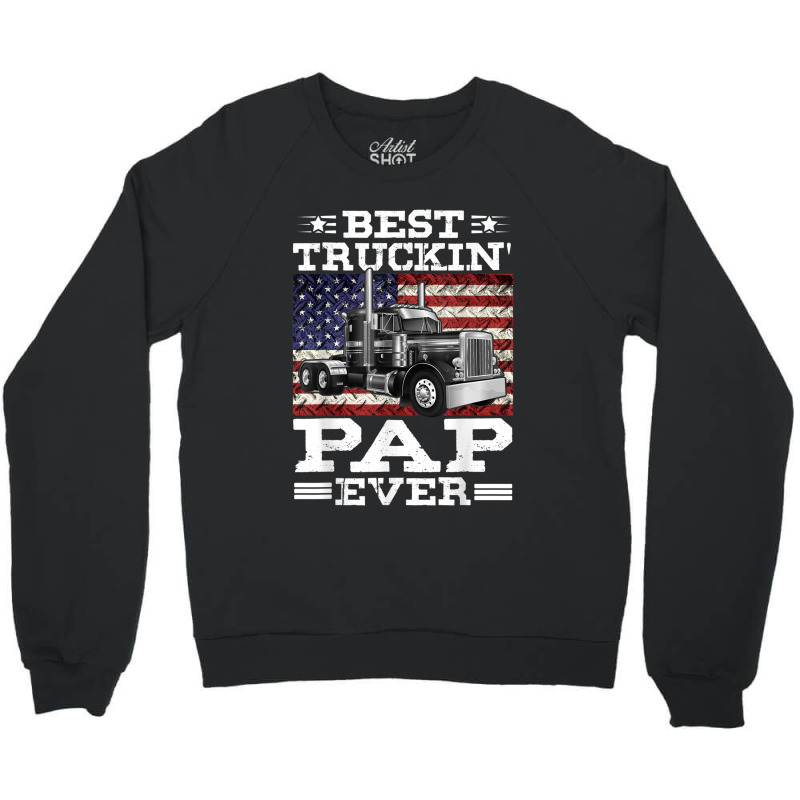 Trucker Best Truckin Pap Ever Trucker Father's Day Crewneck Sweatshirt by urethrapricey | Artistshot