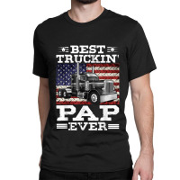 Trucker Best Truckin Pap Ever Trucker Father's Day Classic T-shirt | Artistshot