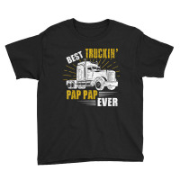 Trucker Best Truckin Pap Pap Ever Trucker Funny Fathers Day Youth Tee | Artistshot