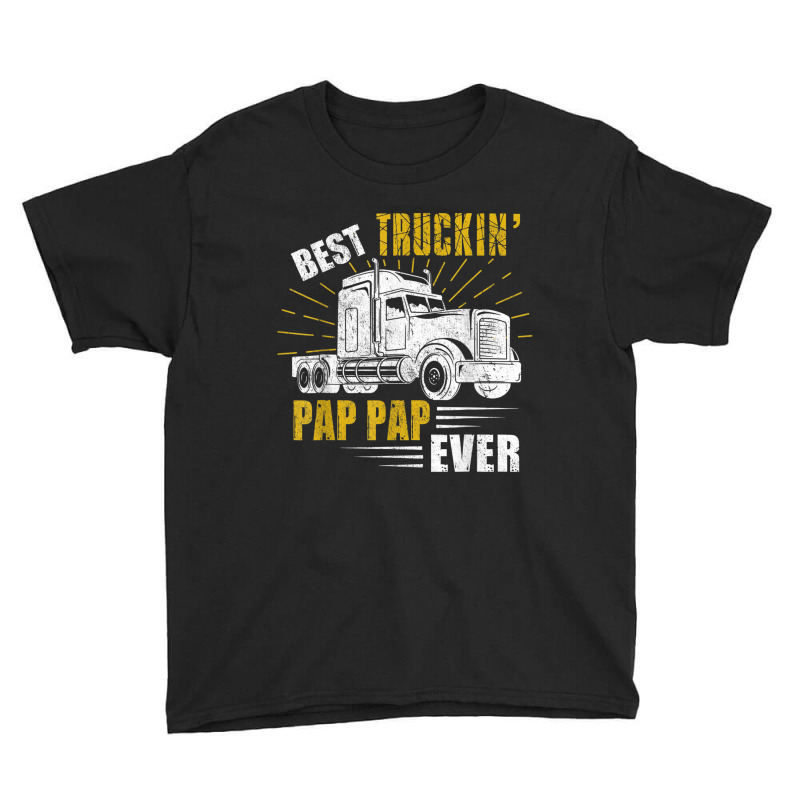 Trucker Best Truckin Pap Pap Ever Trucker Funny Fathers Day Youth Tee by urethrapricey | Artistshot