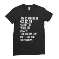 I Try So Hard To Be Nice Ladies Fitted T-shirt | Artistshot