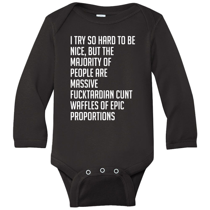 I Try So Hard To Be Nice Long Sleeve Baby Bodysuit by Palm Hills | Artistshot