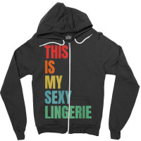 Womens This Is My Sexy Lingerie   Sassy Fun Night   Sleep T Shirt Zipper Hoodie | Artistshot