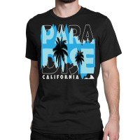 California Love T  Shirt California Paradise T  Shirt Classic T-shirt | Artistshot