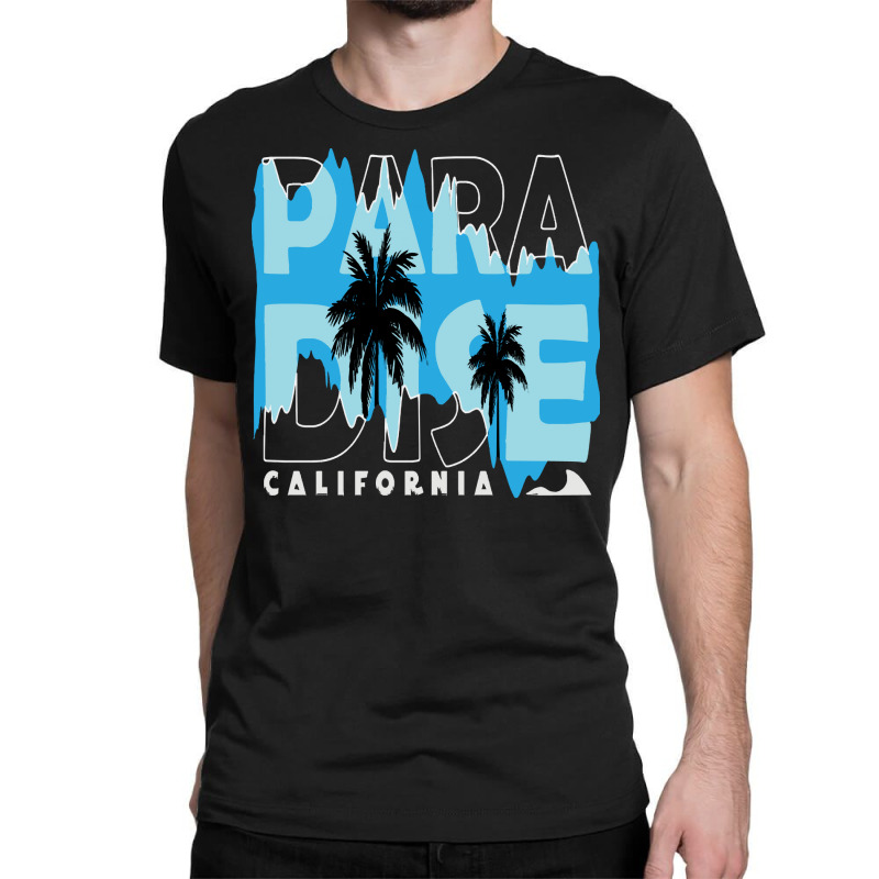 California Love T  Shirt California Paradise T  Shirt Classic T-shirt by thymeartiste | Artistshot