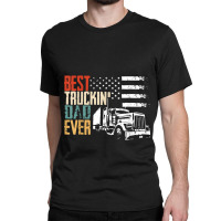 Trucker Fathers Day Best Truckin' Dad Ever Trucker Dad Vintage S Classic T-shirt | Artistshot