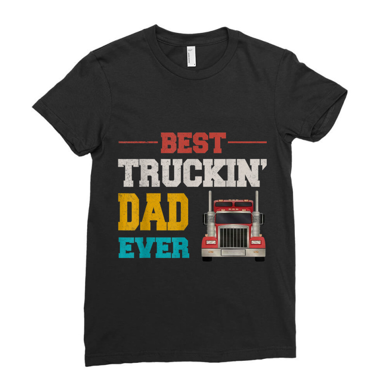 Trucker Fathers Day Best Truckin' Dad Ever Vintage Trucker Dad Ladies Fitted T-Shirt by urethrapricey | Artistshot