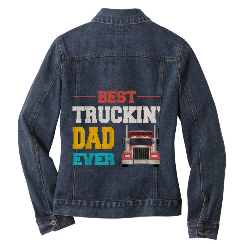 Trucker Fathers Day Best Truckin' Dad Ever Vintage Trucker Dad Ladies Denim Jacket by urethrapricey | Artistshot