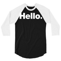 A Hello Shirt  A Shirt That Says Hello 3/4 Sleeve Shirt | Artistshot