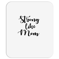 Strong Like Mom Mousepad | Artistshot