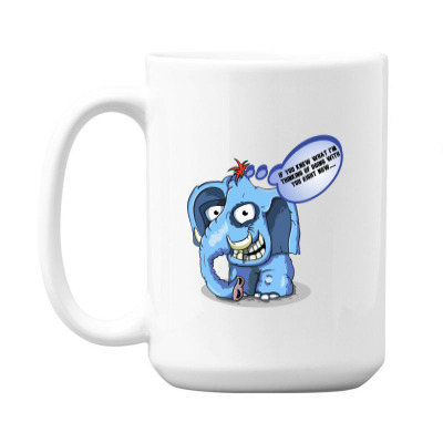 Funny Meme Elephant Sarcastic Meme Cartoon Funny Character T-shirt 15 Oz Coffee Mug Designed By Arnaldo Da Silva Tagarro