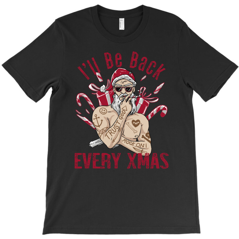 I'll Be Back Every Xmas T-Shirt by Qudkin | Artistshot