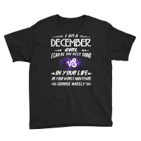 December Girl Can Be Best Thing In Your Life Or Your Worst Nightmare Youth Tee | Artistshot