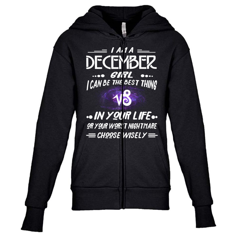 December Girl Can Be Best Thing In Your Life Or Your Worst Nightmare Youth Zipper Hoodie by TwinkleRed.com | Artistshot