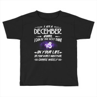 December Girl Can Be Best Thing In Your Life Or Your Worst Nightmare Toddler T-shirt | Artistshot