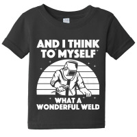 Welder Best Welding Art Arc Welder Pipeliner Ironworker 875 Baby Tee | Artistshot