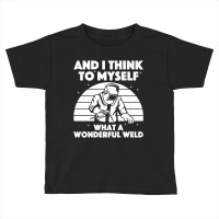 Welder Best Welding Art Arc Welder Pipeliner Ironworker 875 Toddler T-shirt | Artistshot