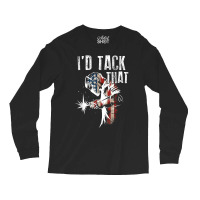 Welder Best Welding Art Tack Welder Ironworkers Pipeliner 245 Long Sleeve Shirts | Artistshot