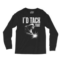 Welder Best Welding Art Tack Welder Ironworkers Pipeliner Long Sleeve Shirts | Artistshot