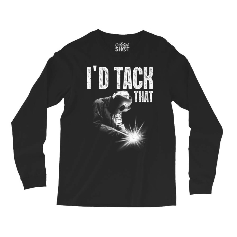 Welder Best Welding Art Tack Welder Ironworkers Pipeliner Long Sleeve Shirts | Artistshot