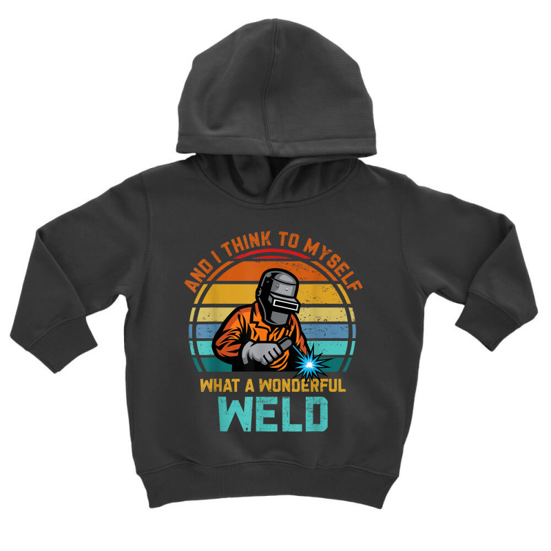 Welder Best Welding Art Welder Pipeline Ironworker Funny Welding Toddler Hoodie by urethrapricey | Artistshot