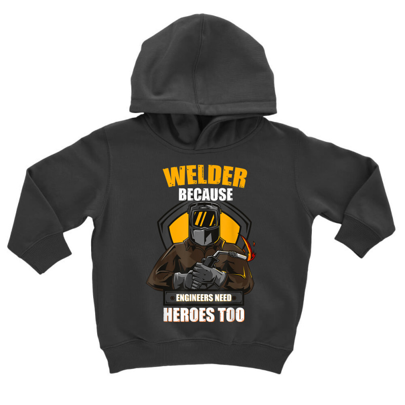 Welder Best Welding Art Welder Steelworker Ironworker Pipeline Toddler Hoodie by urethrapricey | Artistshot