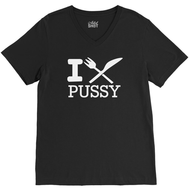 I Eat Pussy Funny Sex V-Neck Tee by Hendada | Artistshot